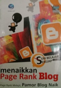 Seri Belajar Sekejap : Menaikkan Page Rank Blog : Page Rank Melejit, Pamor Blog Naik