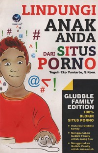 Lindungi Anak Anda Dari Situs Porno Glubby Family Eddition 100% Blokir Situs Porno