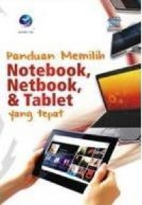 Panduan Memilih Notebook, Netbook, & Tablet Yang Tepat