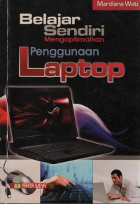 Belajar Sendiri Mengoptimalkan Menggunakan Laptop