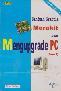 Panduan Praktis Merakit Dan Mengupgrade PC