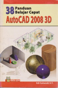 38 Panduan Belajar Cepat AutoCAD 2008 3D