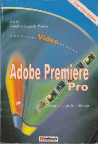 Seri Langkah-Langkah Praktis Mengolah Video Dengan Adobe Premiere Pro