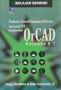 Belajar Sendiri : Pembuatan Skematik Rangkaian Elektronik Dan Layout PCB Menggunakan OrCAD Retease 9.1