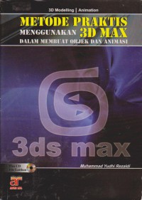 Metode Praktis Menggunakan 3D Max Dalam Membuat Objek Dan Animasi