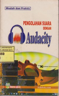 Pengolahan Suara Dengan Audicity : Mudah Dan Praktis