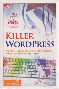 Killer Wordpress : Membuat Website Dengan Tampilan Profesional Hanya Dalam Waktu Yang Singkat