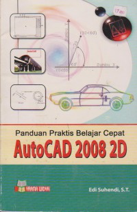 Panduan Praktis Belajar Cepat AutoCAD 2008 2D