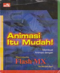 Animasi Itu Mudah! Membuat Animasi dengan Macromedia Flash MX