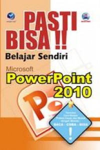 Pasti Bisa !! Belajar Sendiri Microsoft Power Point 2010