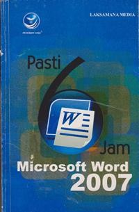 Pasti 6 Jam Microsoft Word 2007