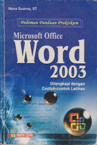 Pedoman Panduan Praktikum Microsoft Office 2003 : Dilengkapi Dengan Contoh-Contoh Latihan