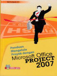 Panduan Mengelola Proyek Dengan Microsoft Office Project 2007