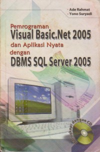 Pemrograman Visual Basic.Net 2005 Dan Aplikasi Nyata Dengan DBMS SQL Server 2005