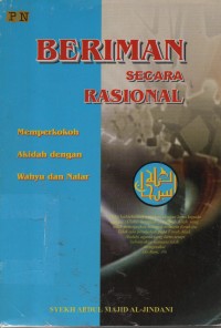 Beriman Secara Rasional : Memperkokoh Akidah Dengan Wahyu Dan Nalar