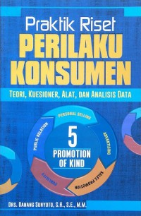 Praktik Riset Perilaku Konsumen : Teori, Kuesioner, Alat, Dan Analisis Data