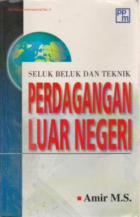 Seluk Beluk Dan Teknik Perdagangan Luar Negeri