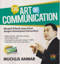 The Art Of Communication : Menjadi Pribadi Yang Hebat Dengan Kemampuan Komunikasi