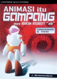 Animasi Itu Gampang : Ayo Bikin Robot 