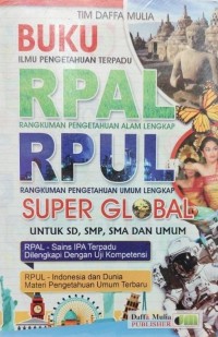 Buku Ilmu Pengetahuan Terpadu RPAL (Rangkuman Pengetahuan Alam Lengkap), RPUL (Rangkuman Pengetahuan Umum Lengkap Super Global Untuk SD, SMP, SMA Dan Umum