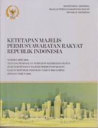 Ketetapan Majelis Permusyawaratan Rakyat Republik Indonesia Nomor I/MPR/2003 Tentang Peninjauan Terhadap Materi Dan Status Hukum Ketetapan Majelis Permusyawaratan Rakyat Sementara Dan Ketetapan Majelis Permusyawaratan Rakyat Republik Indonesia Tahun 1960 Sampai Dengan Tahun 2002