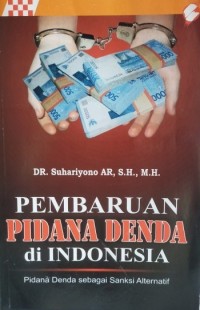 Pembaruan Pidana Denda Di Indonesia : Pidana Denda Sebagai Saknsi Alternatif