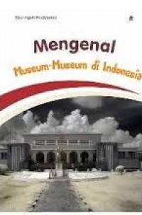 Mengenal Museum-Museum Di Indonesia