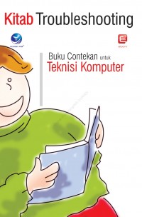 Kitab Troubleshooting : Buku Contekan Untuk Teknisi Komputer