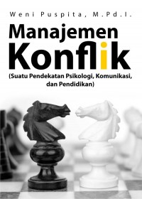 Manajemen Konflik : Suatu Pendekatan Psikologi, Komunikasi, Dan Pendidikan