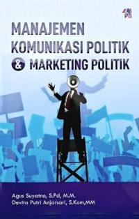 Manajemen Komunikasi Politik & Marketing Politik