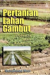 Pertanian Lahan Gambut : Potensi Dan kendala