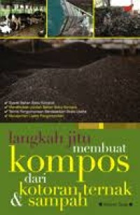 Langkah Jitu Membuat Kompos Dari Kotoran Ternak & Sampah