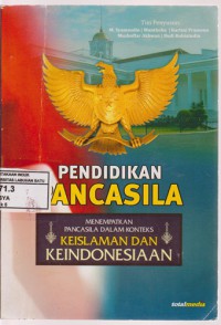 Pendidikan Pancasila : Menempatkan Pancasila Dalam Konteks Keislaman Dan Keindonesiaan