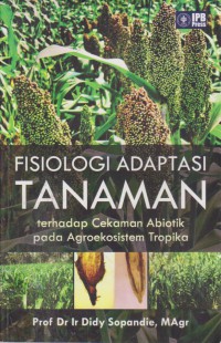 Fisiologi Adaptasi Tanaman : Terhadap Cekaman Abiotik Pada Agroekosistem Tropika