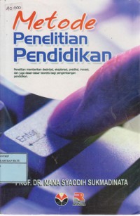 Metode Penelitian Pendidikan : Penelitan Memberikan Deskripsi , Eksplanasi, Prediksi, Inovasi, Dan Juga Dasar-Dasar Teoretis Bagi Pengembangan Pendidikan