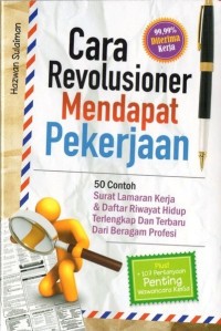 Cara Revolusioner Mendapat Pekerjaan : 50 Contoh Surat Lamaran Kerja & Daftar Riwayat Hidup Terlengkap Dan Terbaru Dari Beragam Profesi