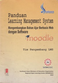 Panduan Learning Management System : Mengembangkan Bahan Ajar Berbasis Web Dengan Software Moodle