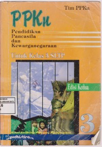 Pendidikan Pancasila Dan Kewarganegaraan Untuk Kelas 3 SLTP Sesuai Kurikulum 1994 Yang Disempurnakan