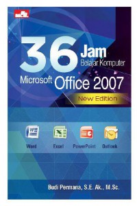 36 Jam Belajar Komputer Microsoft Office 2007 New Edition