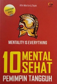 Mentality Is Everything : 10 Mental Sehat Pemimpin Tangguh