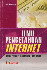 Ilmu Pengetahuan Internet (IPI) : Untuk Pelajar, Mahasiswa, Umum