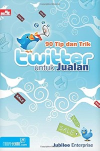 90 Tip Dan Trik Twitter Untuk Jualan