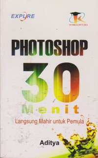 Photoshop : 30 Menit Langsung Mahir Untuk Pemula