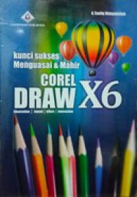 Kunci Sukses Menguasai Dan Mahir CorelDRAW X6