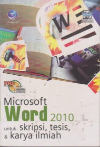 Panduan Aplikatif dan Solusi Microsoft Word 2010 Untuk Skripsi, Thesis Dan Karya Ilmiah