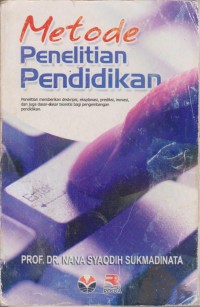 Metode Penelitian Pendidikan : Penelitan Memberikan Deskripsi , Eksplanasi, Prediksi, Inovasi, Dan Juga Dasar-Dasar Teoretis Bagi Pengembangan Pendidikan