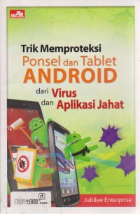 Trik Memproteksi Ponsel Dan Tablet Android dari Virus dan Aplikasi Jahat