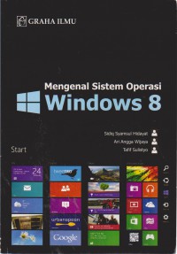 Mengenal Sistem Operasi Windows 8 : Dilengkapi Proses Instalasi Dan Fitur-Fiturnya