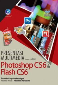 Panduan Aplikatif Dan Solusi Presentasi Multimedia Dengan Adobe Photoshop CS6 Dan Flash CS6