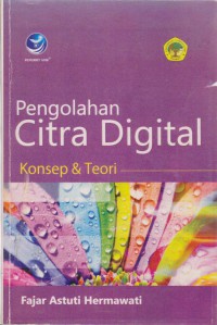 Pengolahan Citra Digital : Konsep Dan Teori